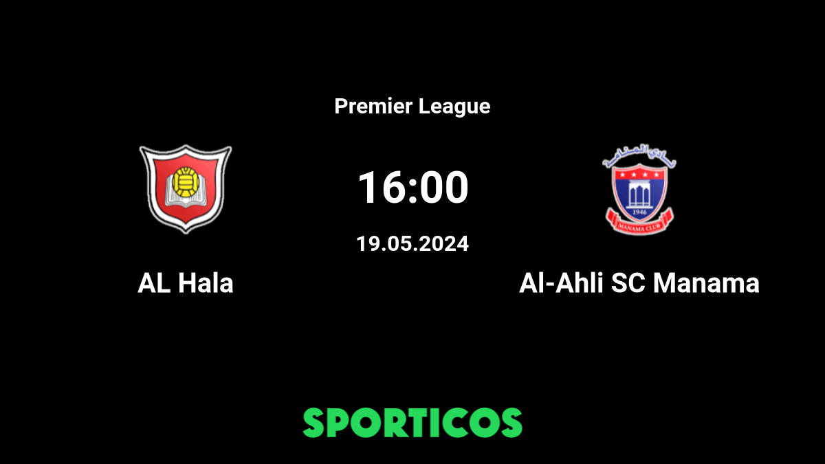 Al-Ahli SC Manama vs Al-Hala Muharraq Live Stream & Prediction, H2H