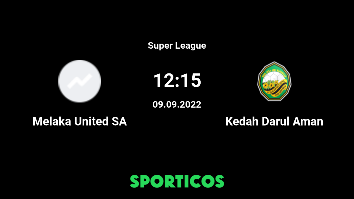 Kedah darul aman fc lwn melaka united