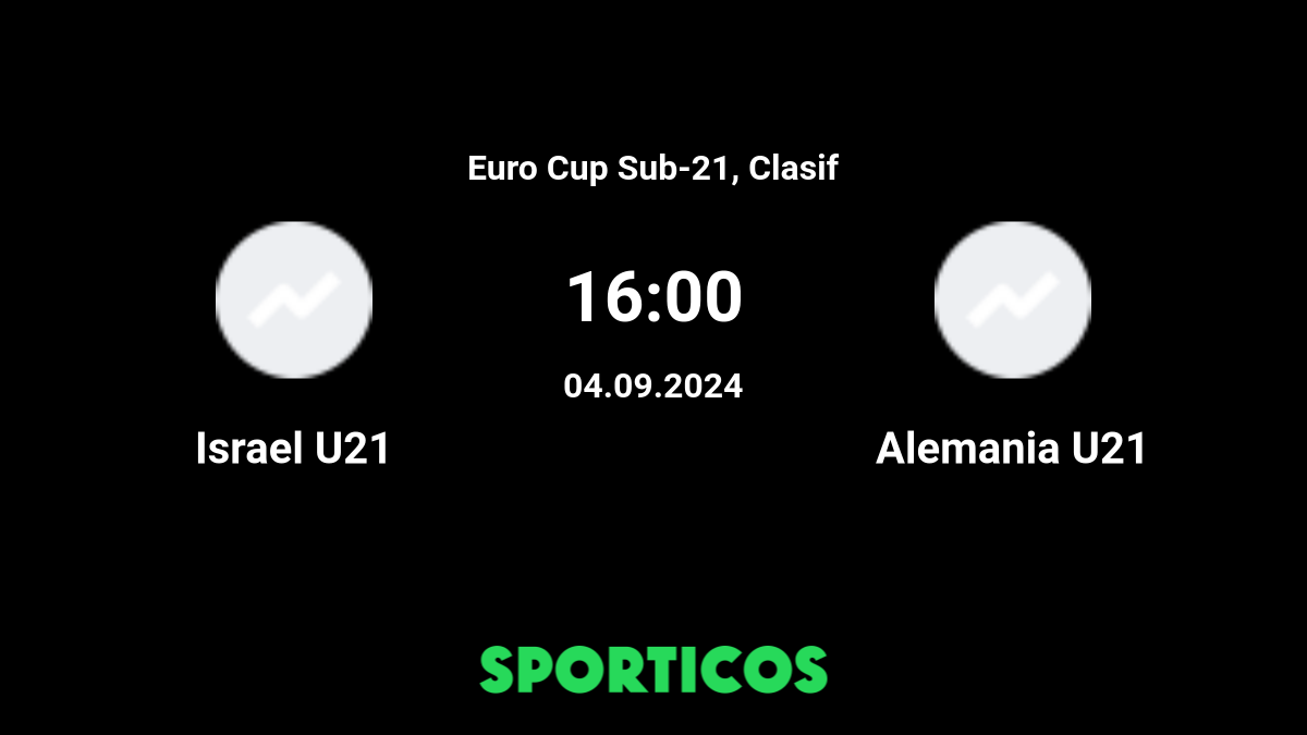 Alemania sub 21 vs israel sub 21