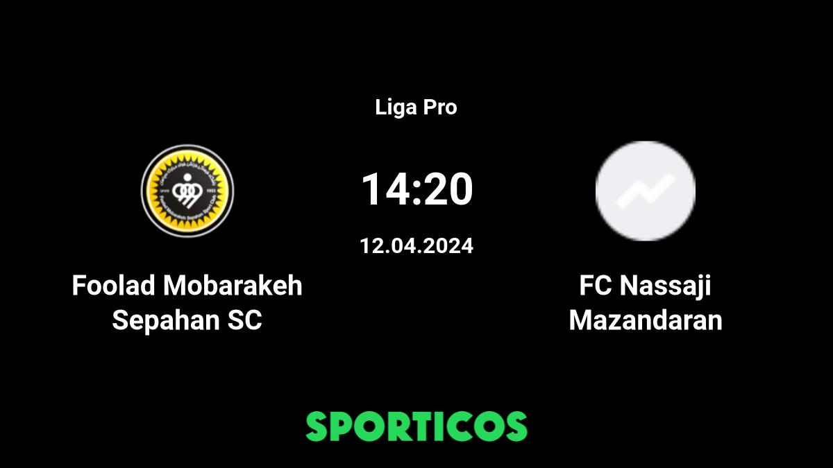 FC Nassaji Mazandaran x Foolad Mobarakeh Sepahan SC » Placar ao vivo,  Palpites, Estatísticas + Odds