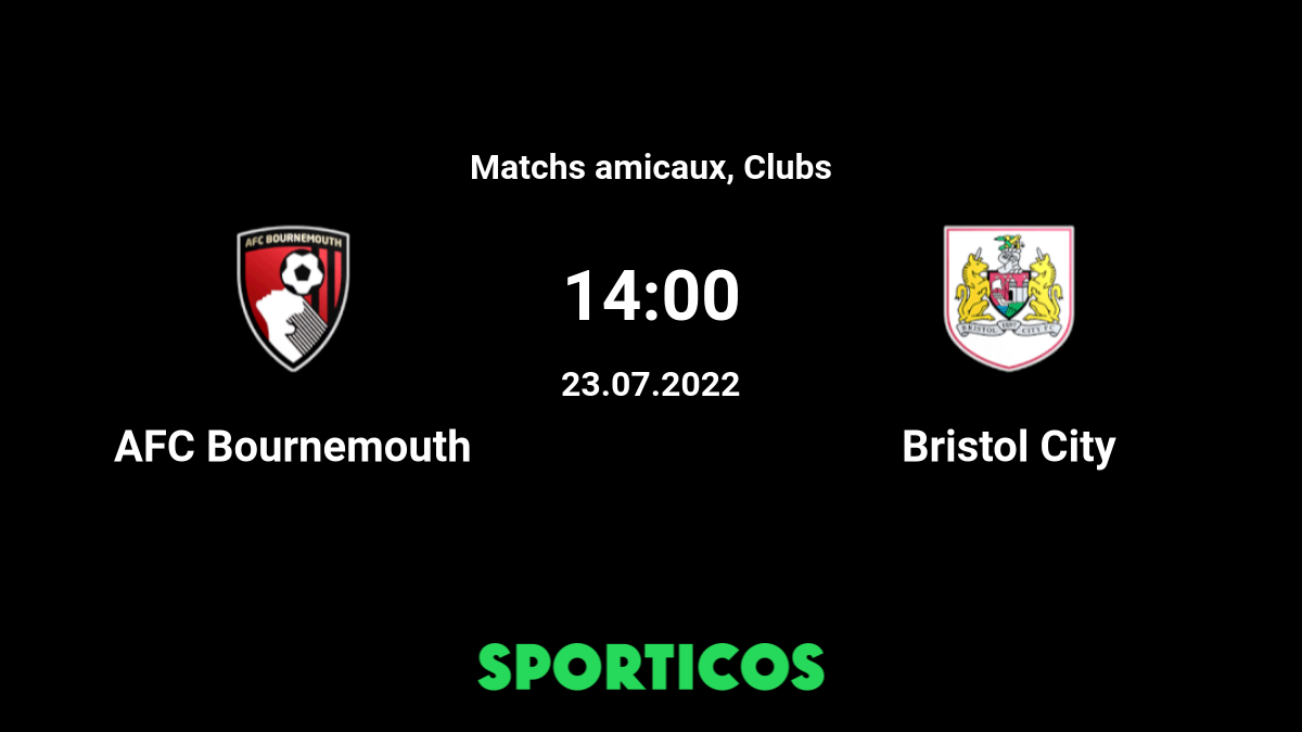 Résultat Bournemouth - Bristol City (0-1) Club Friendlies 3 de Amicaux Club  2022 23/07