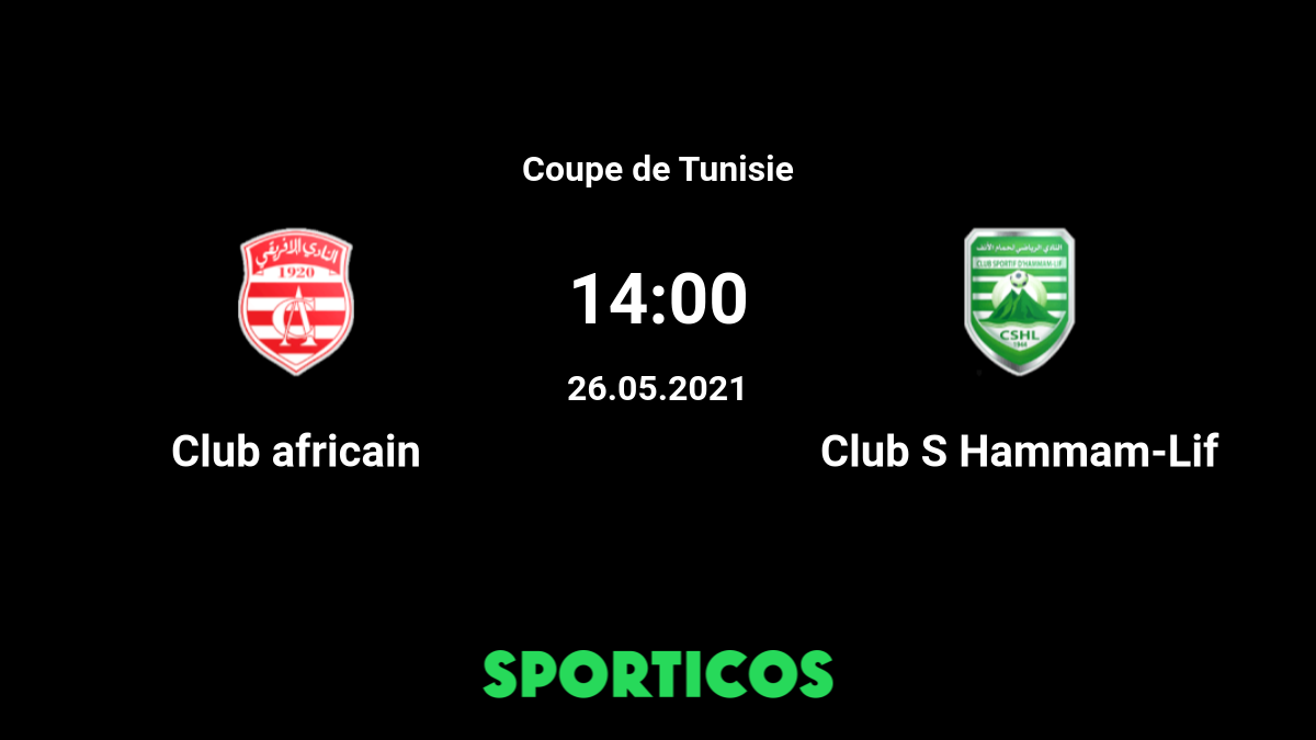 Club Africain vs Club S Hammam-Lif - Live stream & pronostics, H2H