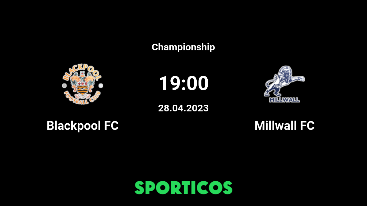 ᐉ Blackpool x Millwall Streaming Ao Vivo, Dica » Como assistir - 28 abr ✔️