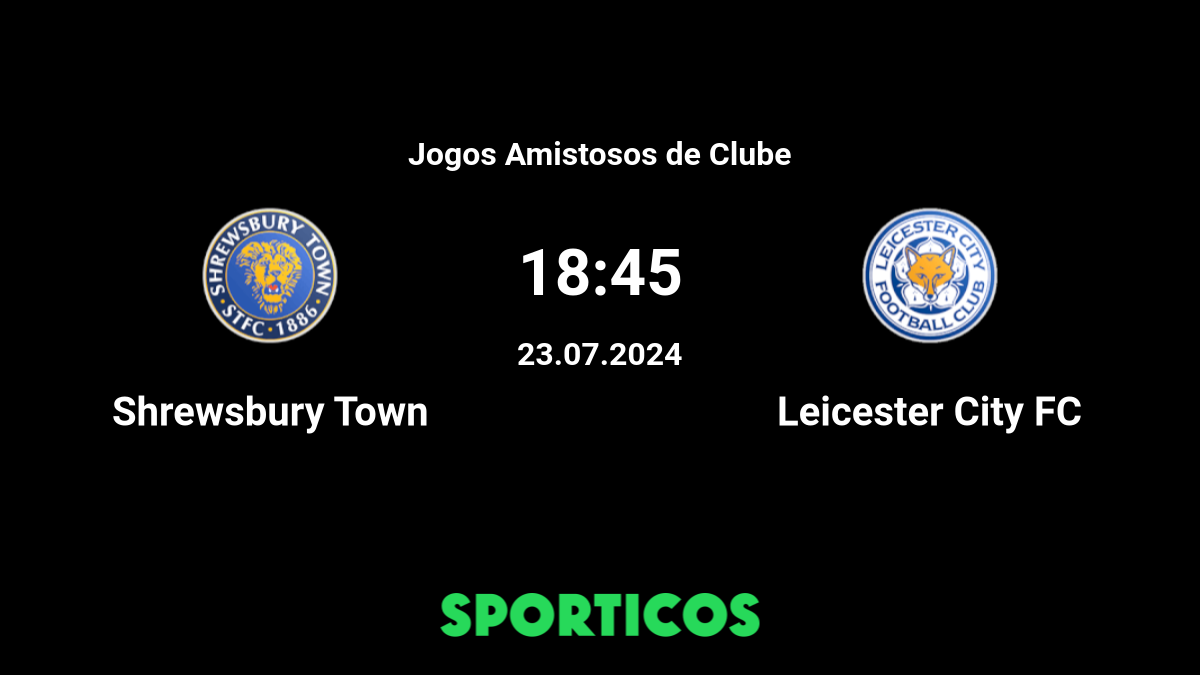 Shrewsbury x Leicester palpite, onde assistir ao vivo e escalações Amistoso 23/07/2024🐇